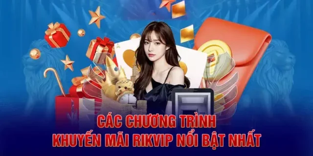 Các Khuyến Mãi RikVip Khác Dành Cho Người Chơi